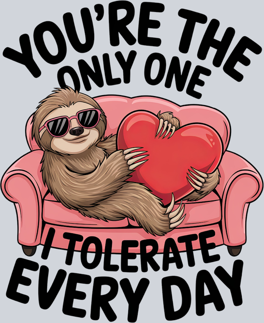 You're The Only One I Tolerate Everyday - STK06612 (DTF Transfers)