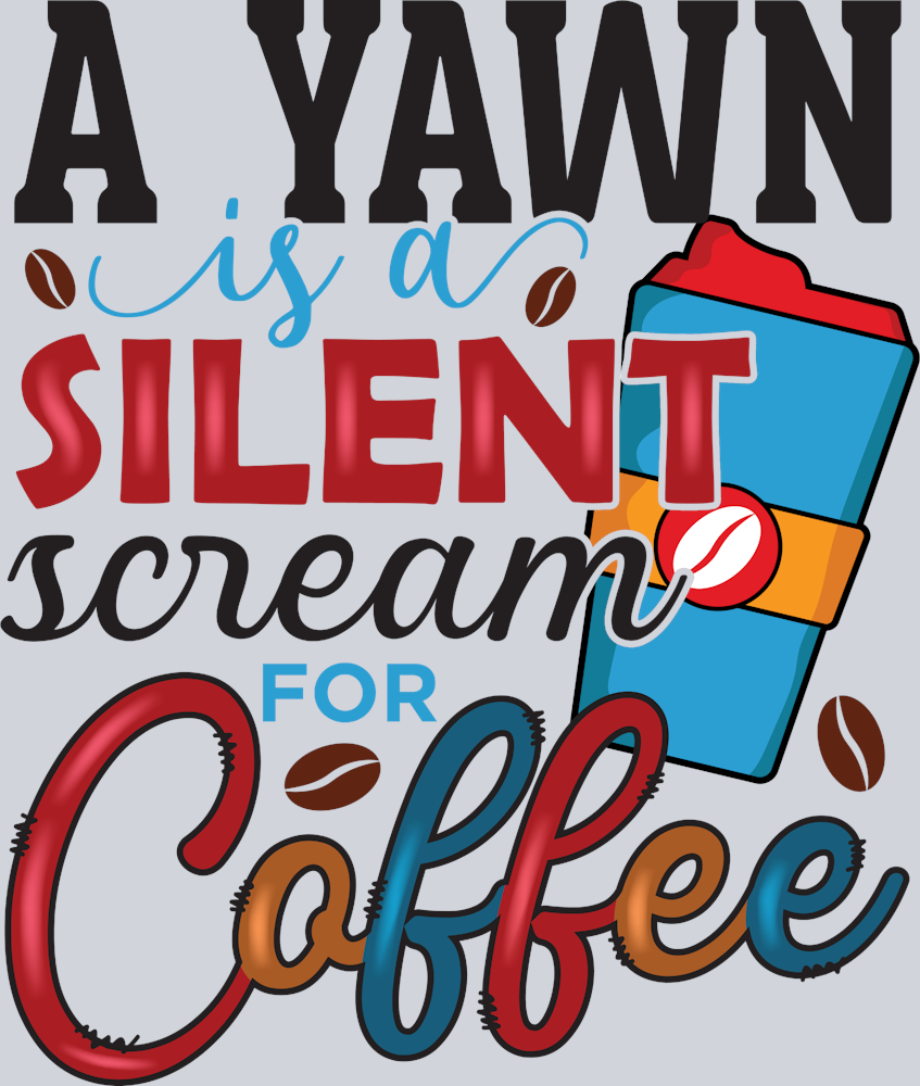 Yawn Silent Scream Coffee - STK06560 (DTF Transfers)