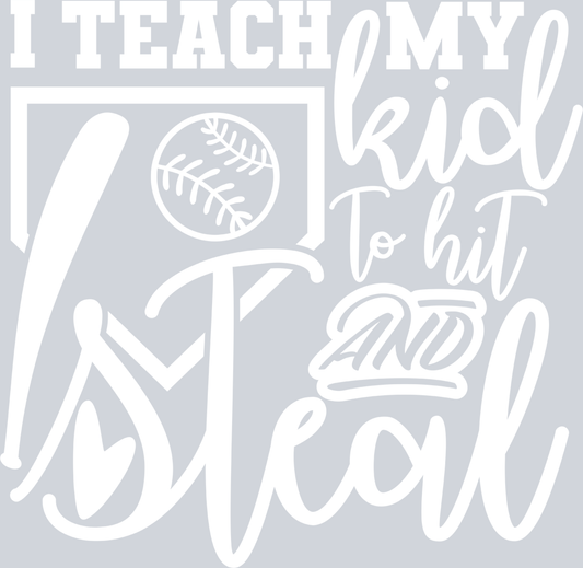 I Teach My Kid To Hit And Steal - White - STK03019 (DTF Transfers)