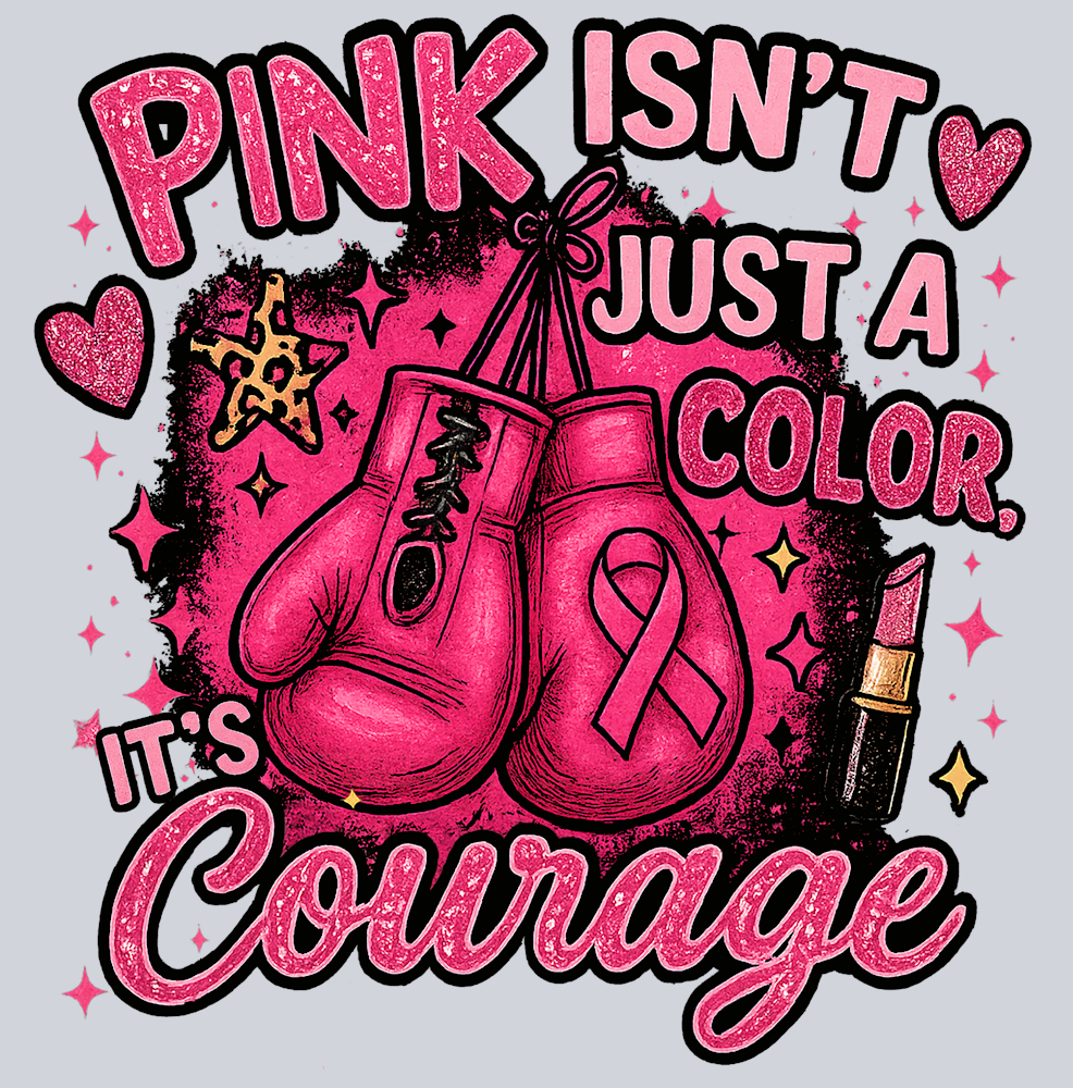 Pink Isn't Just A Color It's Courage 2 (Uniqueperiod.com) - STK07466 (DTF Transfers)