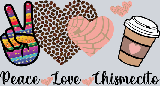 Peace Love Chismecito - STK04722 (DTF Transfers)