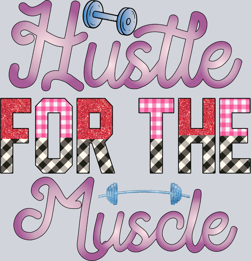 Hustle For The Muscle - STK06692 (DTF Transfers)