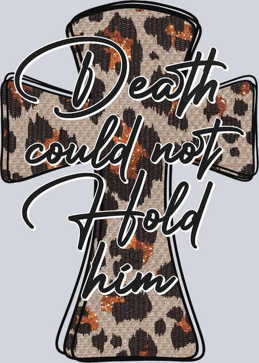 Death Could Not Hold Him - STK01620 (DTF Transfers)