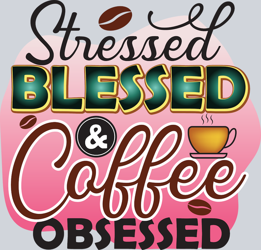 Stressed Blessed Coffee Obsessed - STK05839 (DTF Transfers)