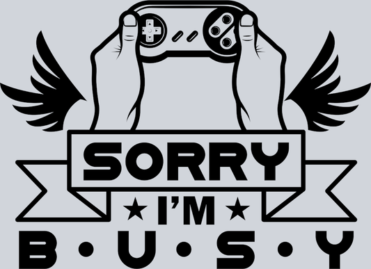Sorry Im Busy - STK06950 (DTF Transfers)
