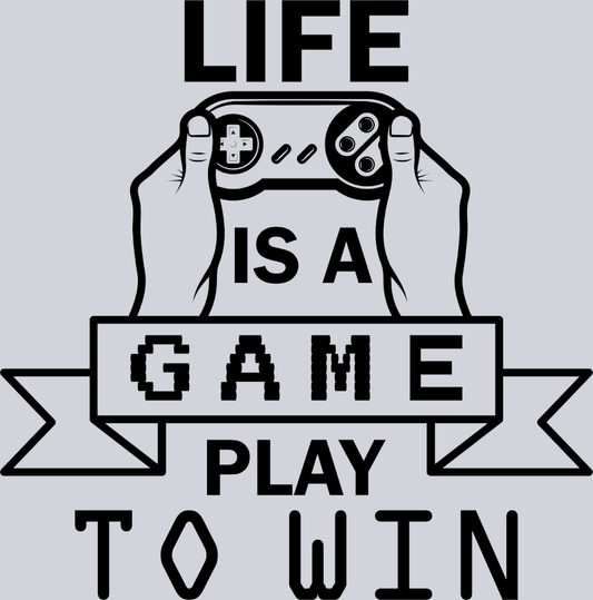 Life Is A Game Play To Win - STK06945 (DTF Transfers)