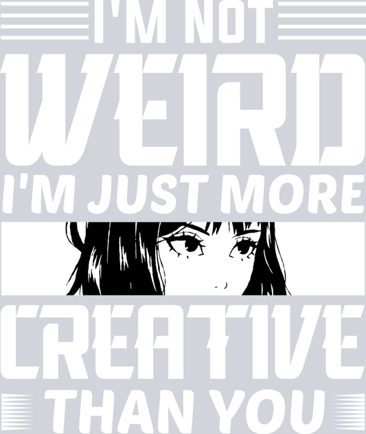 Not Weird More Creative White - STK04540 (DTF Transfers)