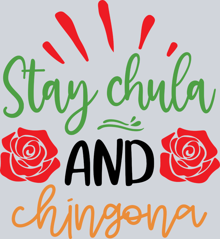 Stay Chula And Chingona - STK05797 (DTF Transfers)
