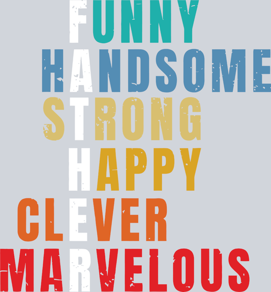 Father Funny Handsome Strong Happy Clever Marvelous - STK07061 (DTF Transfers)
