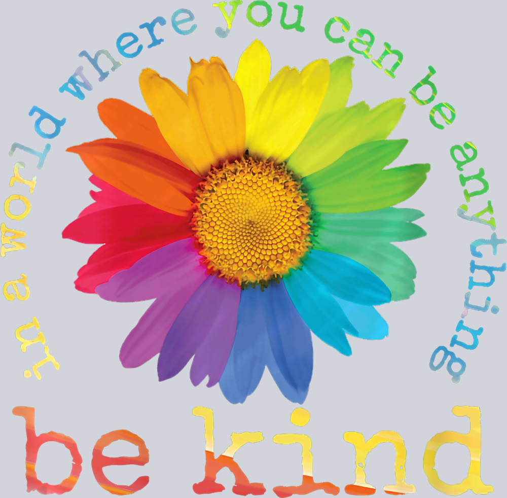 In A World Where You Can Be Anything Be Kind 1 - STK03153 (DTF Transfers)