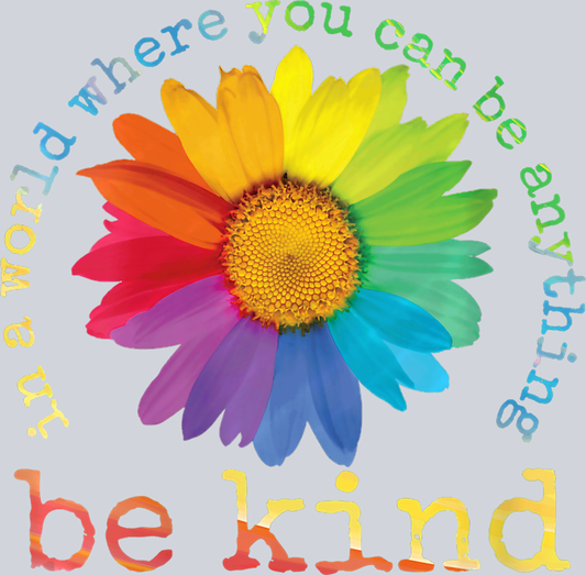 In A World Where You Can Be Anything Be Kind 1 - STK03153 (DTF Transfers)