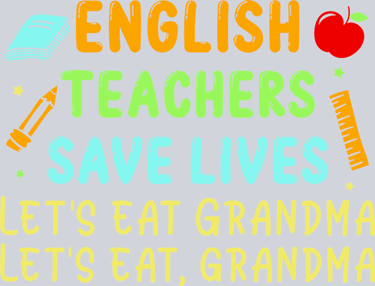 English Teachers Save Lives - STK01848 (DTF Transfers)