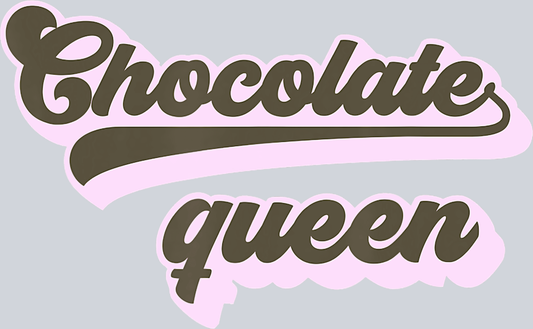Chocolate Queen - STK01280 (DTF Transfers)