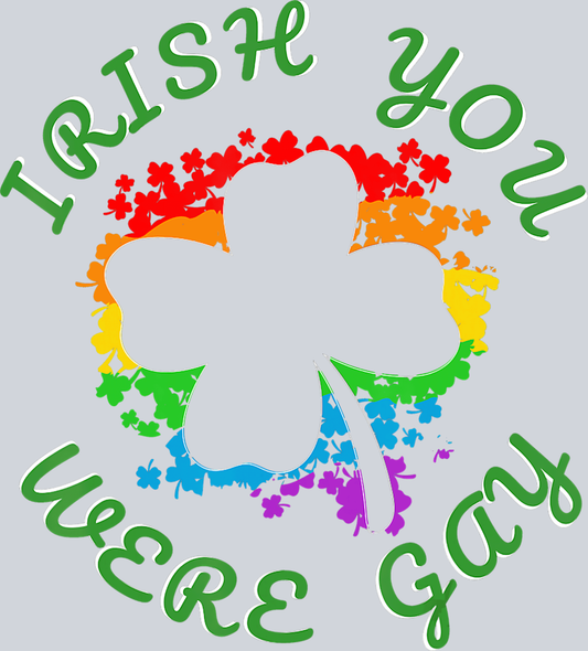 Irish You Were Gay 2 - STK03238 (DTF Transfers)