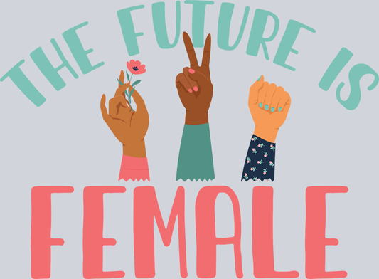 The Future Is Female - STK06059 (DTF Transfers)