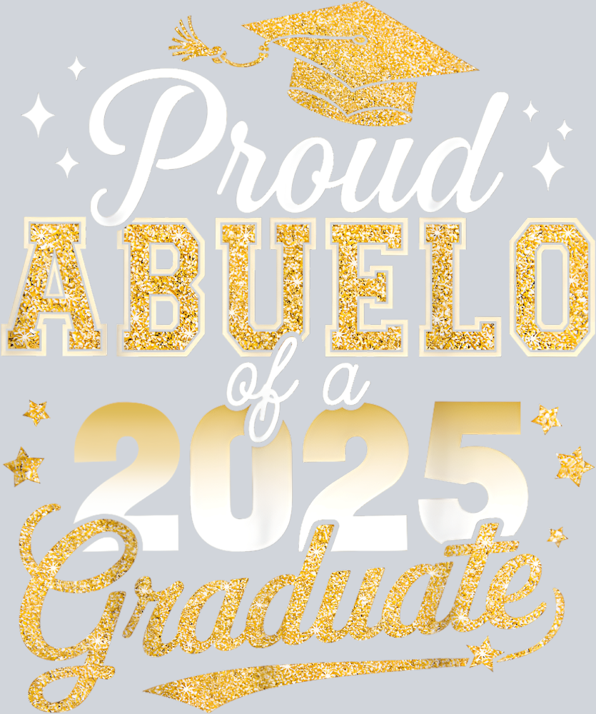 Proud Abuelo Of A Class Of 2025 Graduate - STK05028 (DTF Transfers)