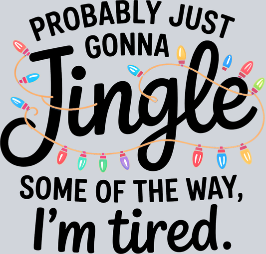 Probably Just Gonna Jingle Some Of The Way - STK07524 (DTF Transfers)