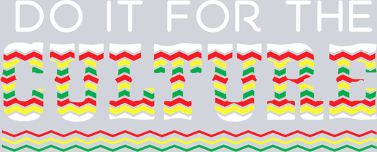 Do It For The Culture 13 - STK01665 (DTF Transfers)