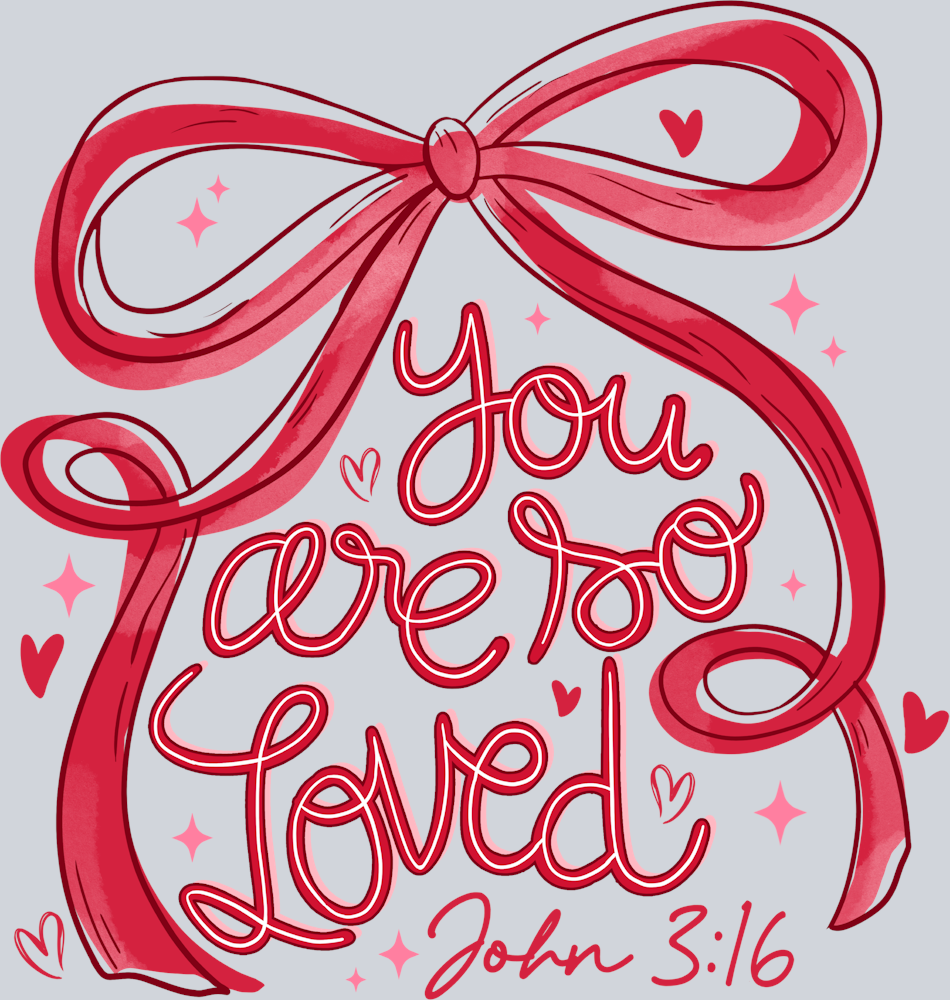 You Are Too Loved - John 3 16 - STK07547 (DTF Transfers)