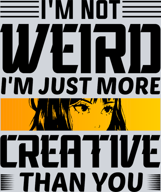 Not Weird More Creative Black - STK04538 (DTF Transfers)