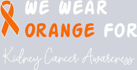 We Wear Orange For Kidney Cancer - STK06810 (DTF Transfers)