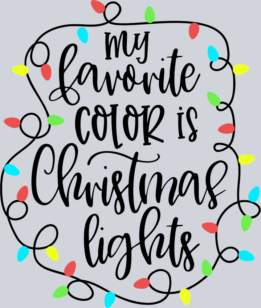 My Favorite Color Is Christmas Lights Black - STK04415 (DTF Transfers)