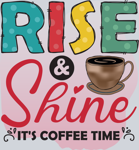 Rise And Shine Coffee Time Coffee Mug - STK05248 (DTF Transfers)