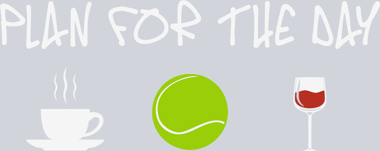 Plan For The Day Coffee Tennis Wine - STK04942 (DTF Transfers)