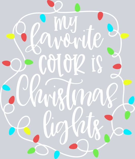 My Favorite Color Is Christmas Lights White - STK04416 (DTF Transfers)