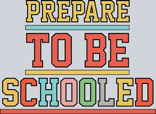 Prepare To Be Schooled 2 - STK04967 (DTF Transfers)