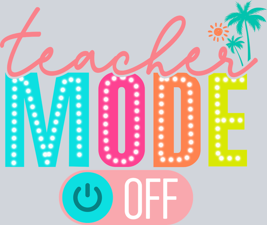 Teacher Mode Off 2 - STK05954 (DTF Transfers)
