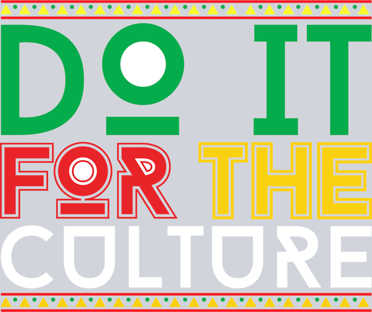 Do It For The Culture 5 - STK01657 (DTF Transfers)
