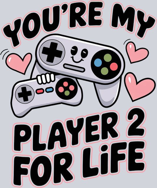 You're My Player 2 For Life - STK06608 (DTF Transfers)