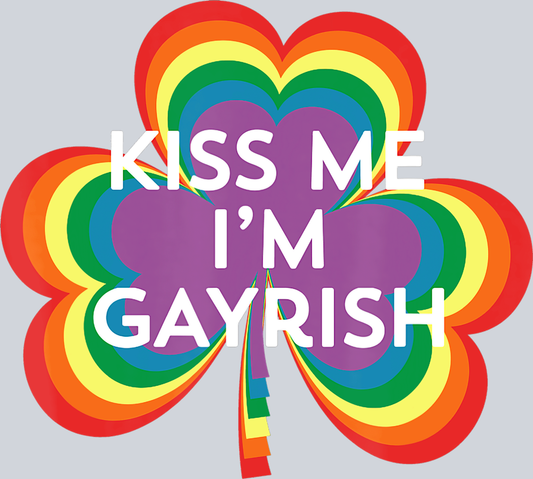 Kiss Me Im Gayrish - STK03488 (DTF Transfers)
