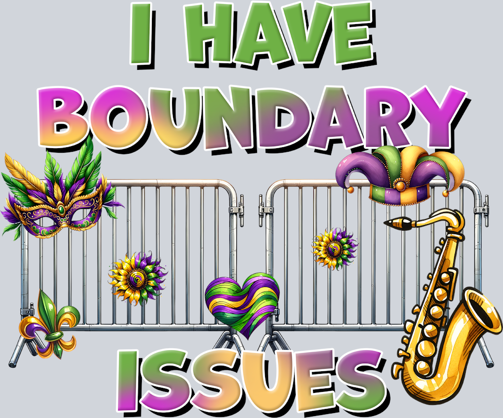 Mardi Gras I Have Boundary Issues - STK04049 (DTF Transfers)