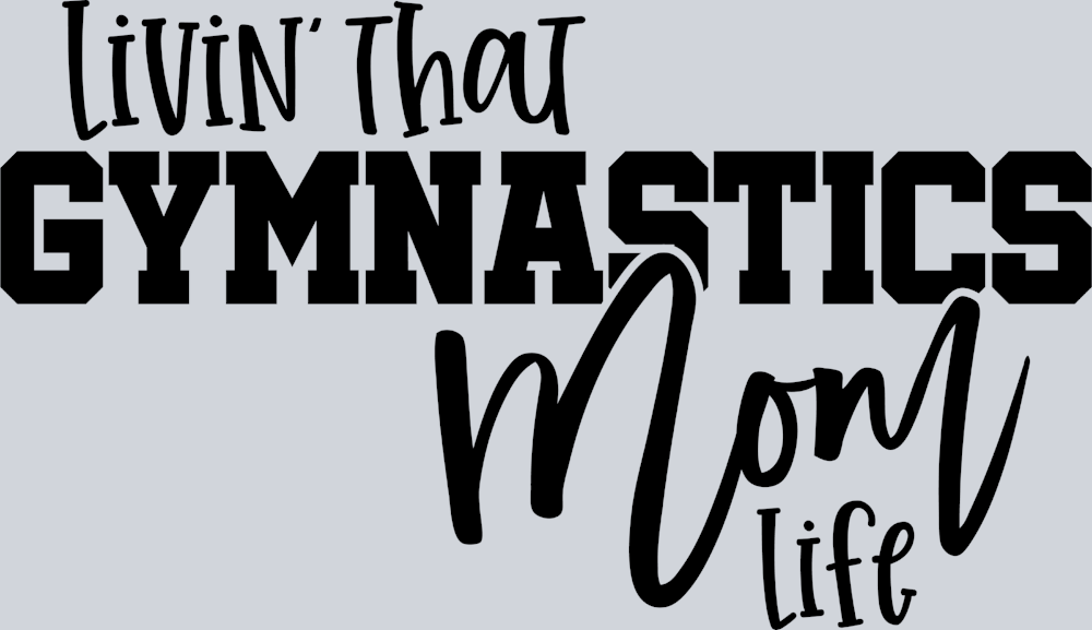 Livin That Gymnastics Mom Life - STK07311 (DTF Transfers)