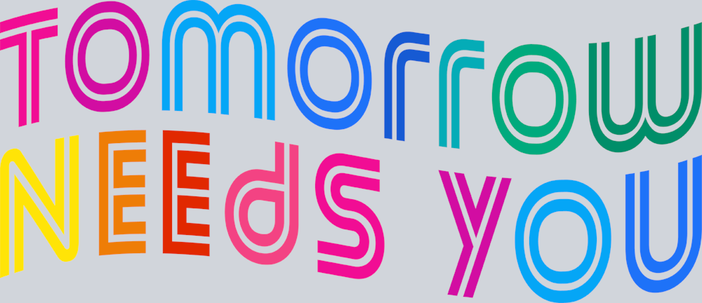 Tomorrow Needs You - STK06173 (DTF Transfers)