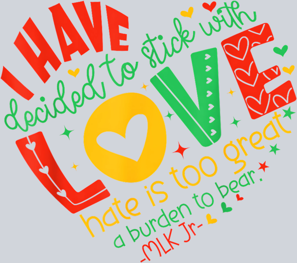 I Have Decided To Stick With Love - STK07557 (DTF Transfers)