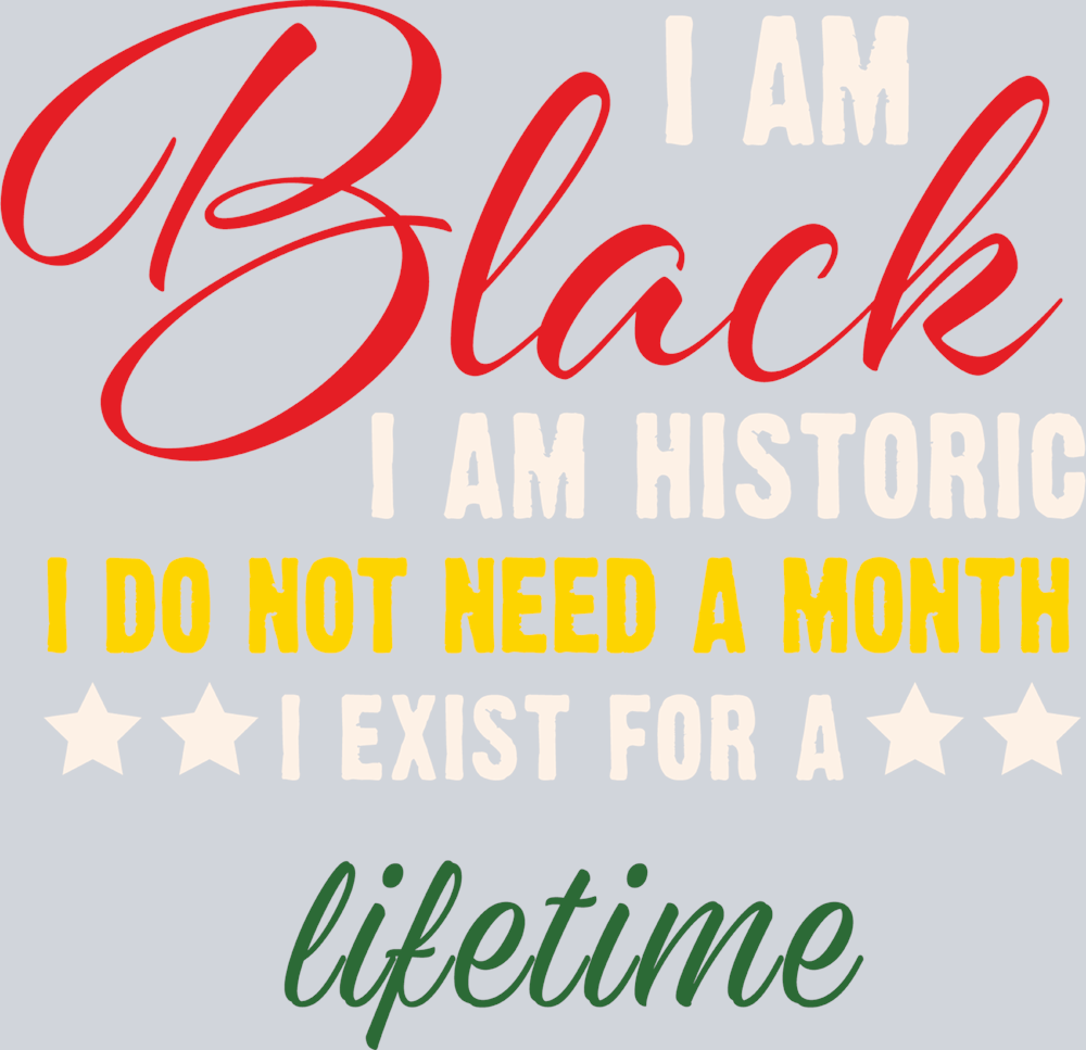 I Am Black I Am Historic - STK02865 (DTF Transfers)