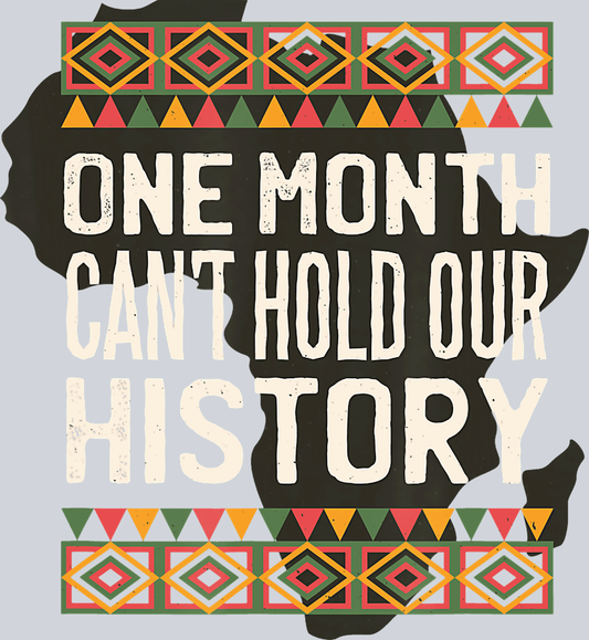 One Month Can't Hold Our History 2 - STK04620 (DTF Transfers)
