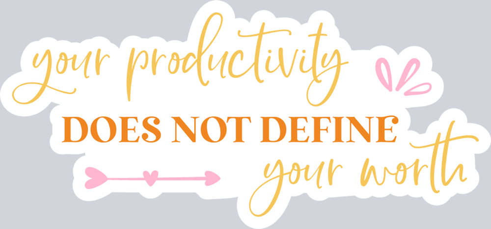 Your Productivity Does Not Define Your Worth - STK06630 (DTF Transfers)