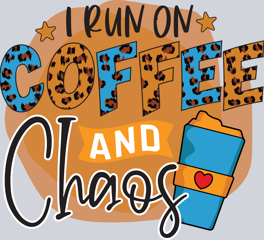 I Run On Coffee Chaos - STK03009 (DTF Transfers)
