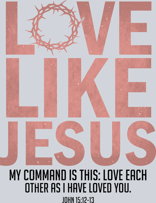 Love Like Jesus - STK03765 (DTF Transfers)