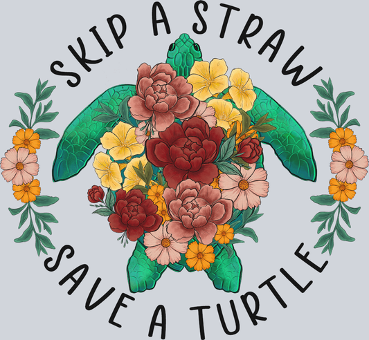 Skip A Straw Save A Turtle - STK05526 (DTF Transfers)