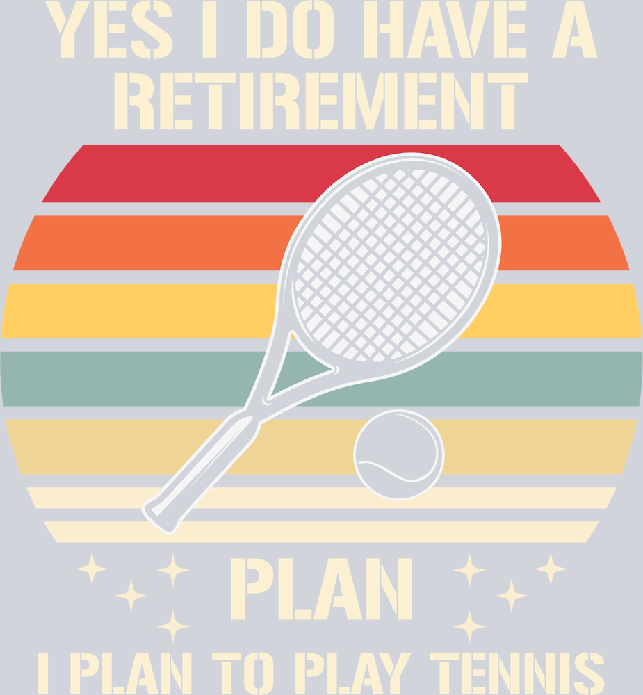 Yes I Do Have A Retirement Plan - STK06566 (DTF Transfers)
