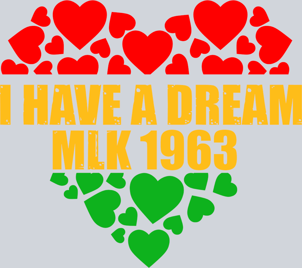 I Have A Dream Mlk 1963 Heart - STK02937 (DTF Transfers)