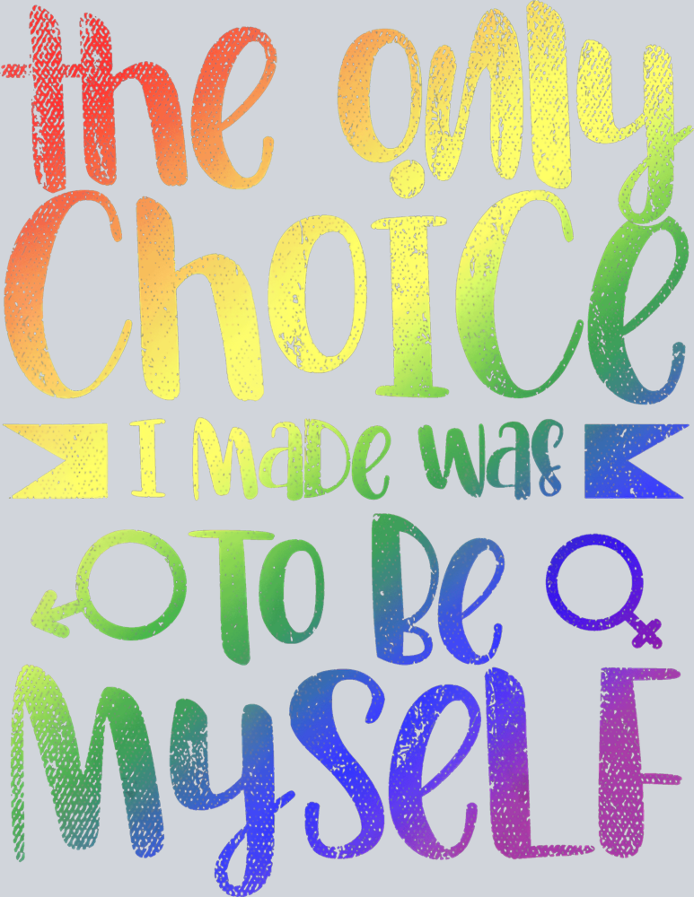 The Only Choice I Made Was To Be Myself 1 - STK06072 (DTF Transfers)