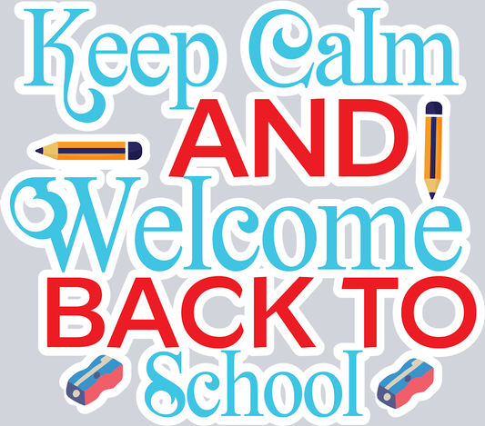 Keep Calm And Welcome Back To School 1 - STK03467 (DTF Transfers)