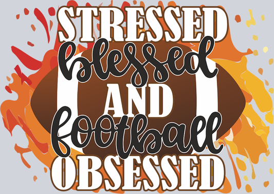 Stressed Blessed Football Obsessed - STK05840 (DTF Transfers)