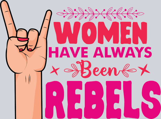 Women Have Always Been Rebels 2 - STK06491 (DTF Transfers)